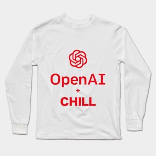 Open AI & Chill - Chatbot Couture - Wear Your Words! T-shirt Long Sleeve T-Shirt